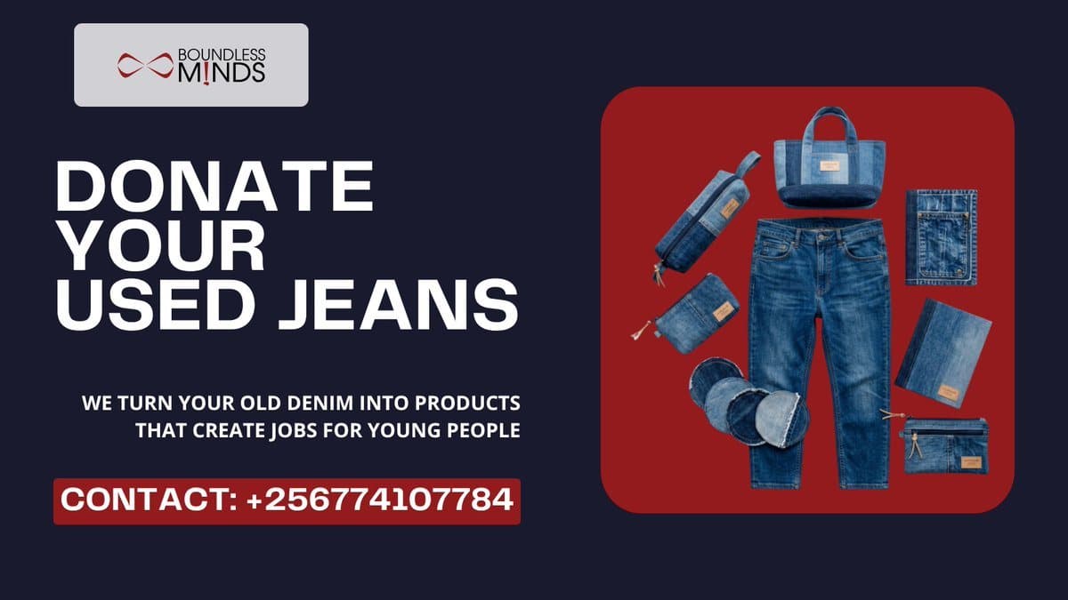 Boundless Minds poster: donate your used jeans — we turn your old denim into products that create jobs for young people. Contact +256774107784